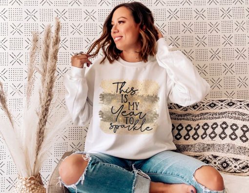 This Is My Year To Sparkle Sweatshirt