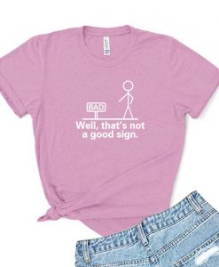 Well, that's not a good sign Women's T-shirt