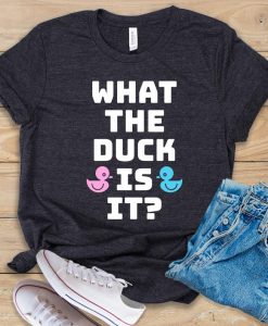 What The Duck Is It T shirt