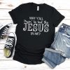 Why Y'All are Trying to Test the Jesus in Me Shirt