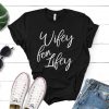 Wifey for lifey Shirt