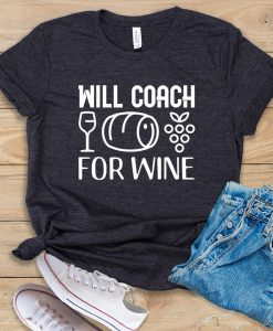 Will Coach For Wine T-shirt