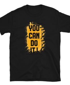 You Can Do It Short-Sleeve Unisex T-Shirt