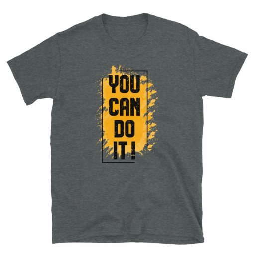 You Can Do It Short-Sleeve Unisex T-Shirts