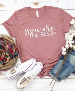 You are the Best Valentine's Day Love T-Shirt