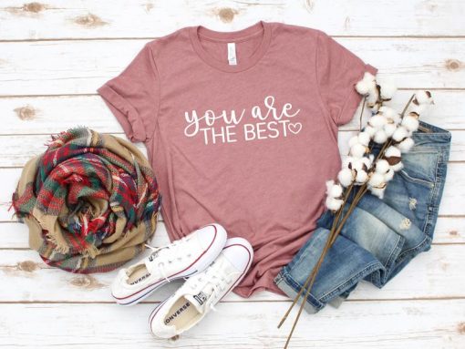 You are the Best Valentine's Day Love T-Shirt