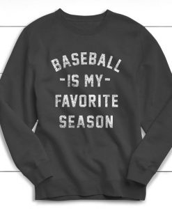 Baseball is my Favorite Season Sweatshirt