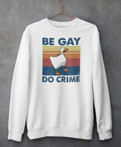 Be Gay Do Crime Sweatshirt