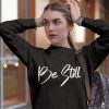 Be Still Sweatshirt