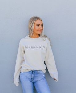 Be The Light Sweatshirt