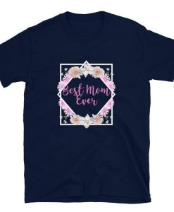 Best Mom Ever Unisex T-Shirt