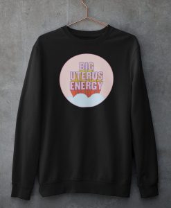 Big Uterus Energy Sweatshirt