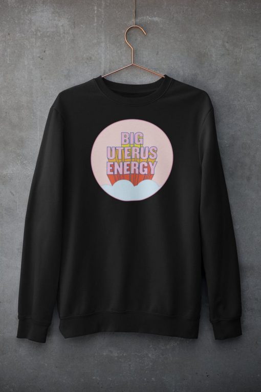 Big Uterus Energy Sweatshirt