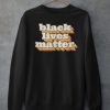 Black Lives Matter Sweatshirt