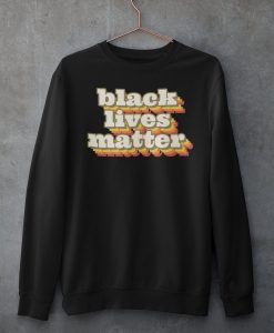 Black Lives Matter Sweatshirt