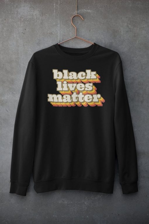 Black Lives Matter Sweatshirt