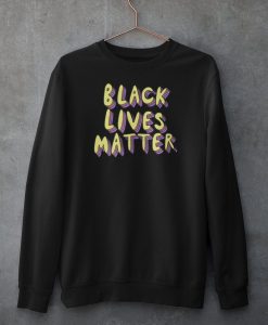 Black Lives Matter Sweatshirts