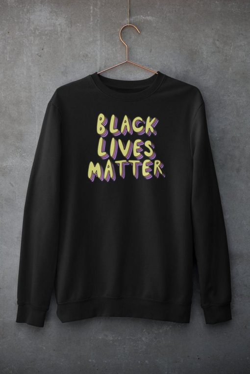 Black Lives Matter Sweatshirts