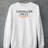 Capitalism Kills Sweatshirt