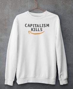 Capitalism Kills Sweatshirt