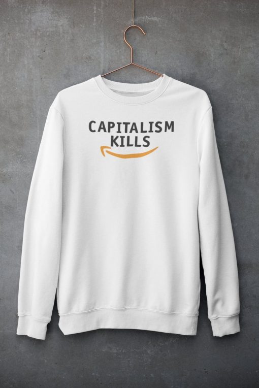 Capitalism Kills Sweatshirt