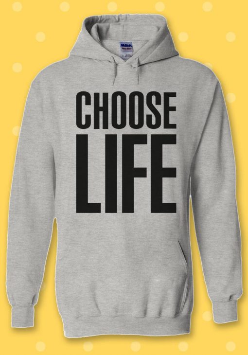 Choose Life Hoodie