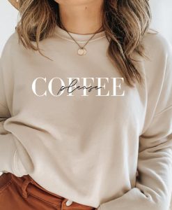 Coffee Please Sweatshirt