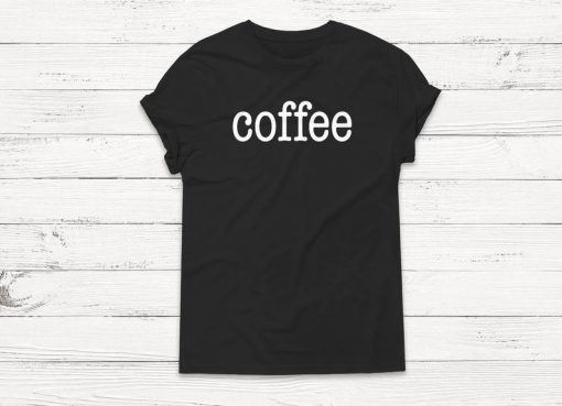 Coffee Shirt