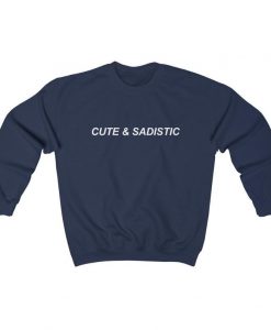 Cute & Sadistic Sweatshirt