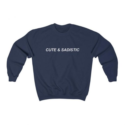 Cute & Sadistic Sweatshirt