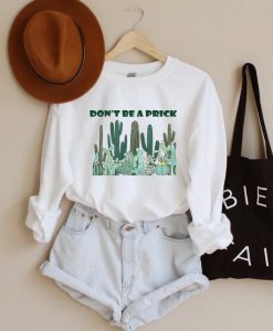 Don't Be A Prick Succulent Cactus Sweatshirt