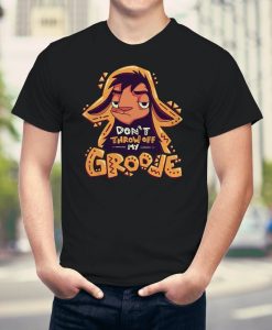 Don't Throw Off My Groove T-Shirt