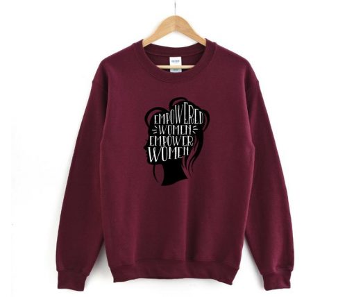 Empowered Women Empower Women Sweatshirt