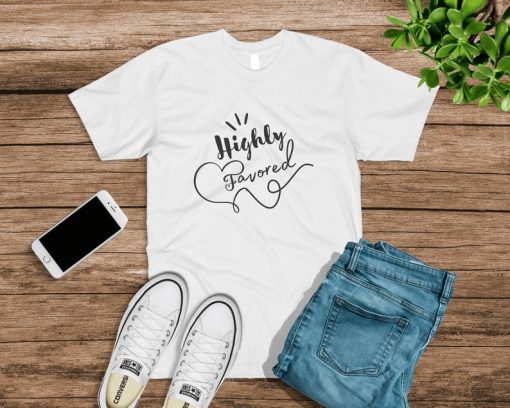 Highly Favored Women's Tshirt