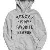 Hockey is my Favorite Season Hoodie