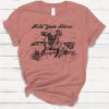 Hold Your Horses T-shirt