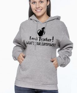 Im a teacher whats your superpower unisex pullover hoodie
