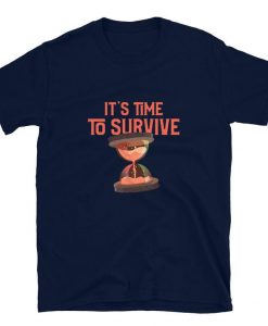 It's Time To Survive Unisex T-Shirt