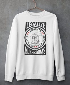 Legalize Mushrooms Sweatshirt