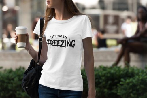 Literally Freezing shirt