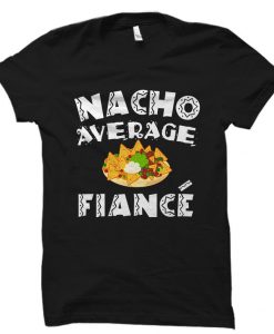 Nacho Average Shirt