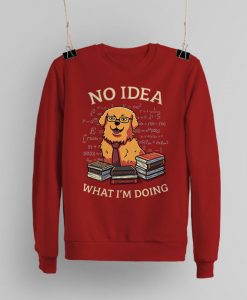 No Idea What I'm Doing Sweatshirt