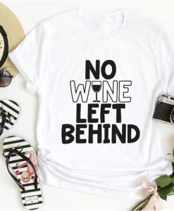 No Wine Left Behind Shirt