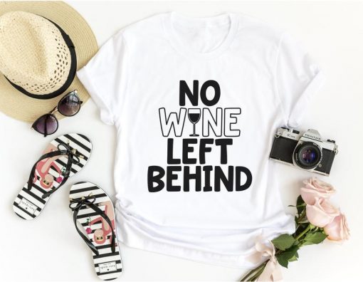 No Wine Left Behind Shirt