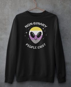 Non Binary People Exist Alien Sweatshirt