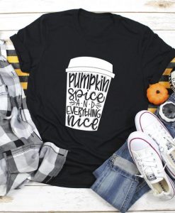 Pumpkin Spice and Everything Nice Shirt