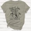 Ride It Like You Stole It T-shirt