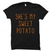 She's My Sweet Potato Shirt