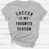 Soccer is my Favorite Season T-shirt