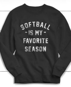 Softball is my Favorite Season Sweatshirt